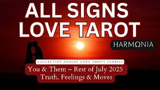 All Signs Love Tarot 💔 You & Them | Rest of July 2025 🔮 Truth, Feelings & Moves #timestamps  