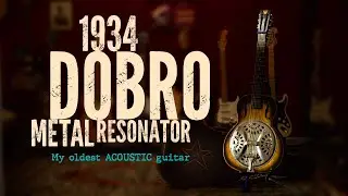 My pre-war 1934 Dobro metal resonator guitar