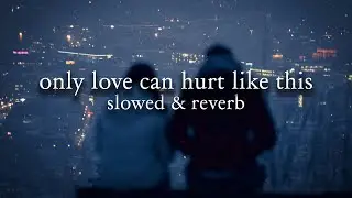 paloma faith - only love can hurt like this (slowed & reverb) // lyrics