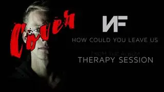 AMAZING!! NF- How Could You Leave Us Cover by Ace Music