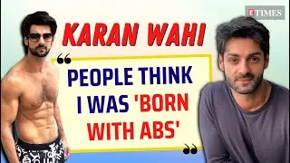 Karan Wahi's CANDID chat on 'Never Kiss Your Best Friend' | Abs & Fitness | PRESSURES of fame