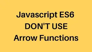 ES6 Tutorial #12 When not to use  Arrow Functions