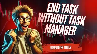 End Task without using Windows Task Manager // Windows Developer Tools