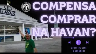O QUE COMPENSA COMPRAR NA HAVAN?