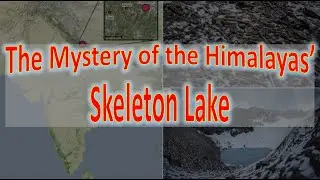 The Mystery of the Himalayas&rsquo; Skeleton Lake | Mystery story