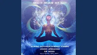 I Am Logistics Anthem - Daily Meditation Vibes for Success
