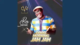 Good Morning Jah Jah