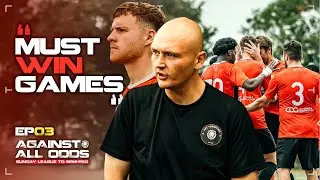 TWO Must WIN Games! | Sunday League To Semi Pro Ep3