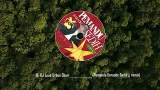 DJ  LOUD URBAN CHOIR - PEMANDU KARAOKE SEDIH JJ REMIX