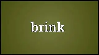 Brink Meaning