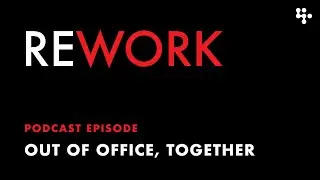Out of office, together &ndash; REWORK