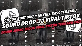 DJ SOUND DROP ENAKEUN JEDAG JEDUG VIRAL TIKTOK TERBARU 2025