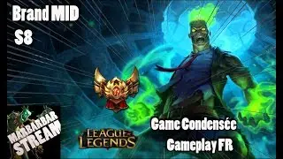 Brand MID S8 - Game Condens&eacute;e- League of Legends - Gameplay FR