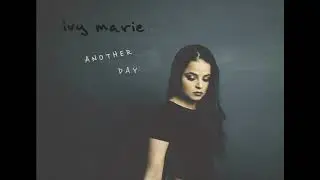 Ivy Marie - Another Day