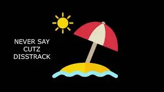 NEVER SAY CUTZ DISS TRACK