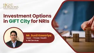 Investment Options in GIFT City for NRIs | Mr. Sunil Kawariya | Right Horizons