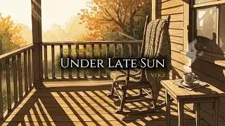 🎵🎤 Under Late Sun (Ver.2) | Soft Indie Folk | Acoustic Nostalgic Ballad
