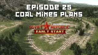 Workers and Resources &ndash; Early Start | S2E25: Coal Mines Plans