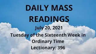 July 20, 2021, CATHOLIC DAILY MASS READINGS