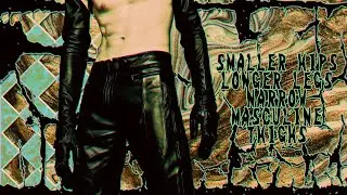 Smaller Hips + Longer Legs + Butt Lift + Masculine Thighs & Burn Fat Subliminal