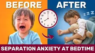 Give Me 6 Minutes, and I'll Stop Your Toddler's Separation Anxiety at Bedtime