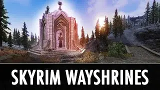 Skyrim Mods: Skyrim Wayshrines -  Immersive Fast Travel