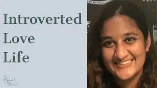 6. The Introverted Love Life: Advice From an INFJ Relationship Coach - Shachee Mehta