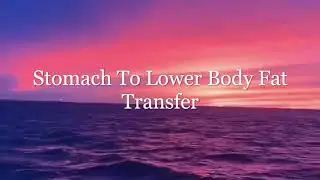 Stomach to Lower Body Fat Transfer Subliminal