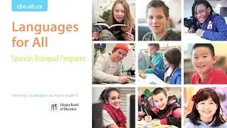 Languages for All : Spanish Bilingual Programs - Calgary Board of Education