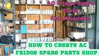 How To Create AC Fridge Spare Parts Shop || AC Fridge Spare Parts Kab Khariden