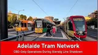 Adelaide Tram Network Shutdown - A Look at CBD-Only Operations Ahead of Reopening TODAY