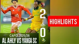 HIGHLIGHTS: Al Ahly 2-0 Yanga SC | CAF Champions League 2025/26 Full Time Result