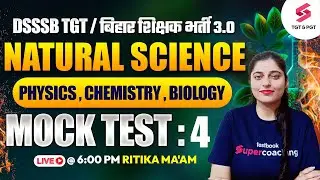 DSSSB TGT / BPSC Tre 3.0 Complete Natural Science Class | DSSSB TGT Science Classes | Ritika Ma'am