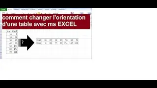 EXCEL COMMENT RENDRE UN TABLEAU VERTICAL HORIZONTAL