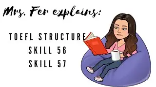 TOEFL Structure Skills 56-57