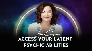 Access Your Latent Psychic Abilities to Navigate Life as an Empath | Lisa Campion