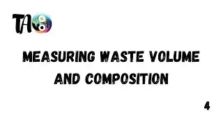 4: Measuring Waste Volume and Composition