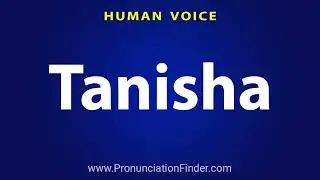 How To Pronounce Tanisha