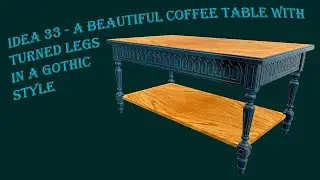 Idea 33 -  A beautiful coffee table with turned legs in a Gothic style