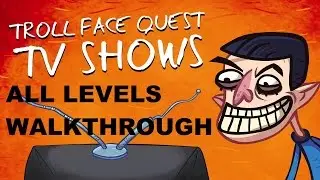 Troll Face Quest TV Shows Level 1-35 Walkthrough - All Levels Guide