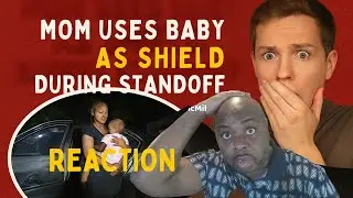 Mom Uses Baby as Shield During Police Standoff | Reaction & Breakdown