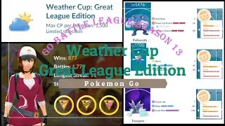 Weather Cup Great League Edition #1 [Go Battle League Season 13] --- Pokemon Go ---