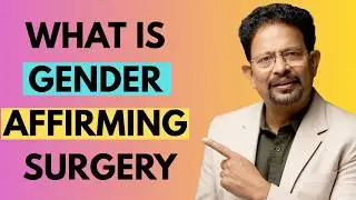 Gender-Affirming Surgery Explained | Dr. S. Sivakumar | Covai Cosmetic Surgery