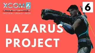 Tygan - Lazarus Project - XCOM 2 Tactical Legacy Pack Let's Play - Mission 6 [Nightmare]