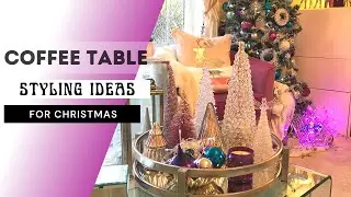 SUPER GLAM CHRISTMAS COFFEE TABLE DECOR IDEAS | Coffee Table Styling Ideas for Christmas