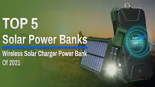 Top 5: Best Solar Power Banks in 2021 / Wireless Solar Charger Power Bank