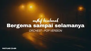 BERGEMA SAMPAI SELAMANYA - NADHIF BASALAMAH (Orhchest-Pop Version) | AHDtune