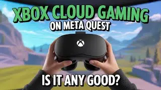 Is Xbox Streaming Better in VR?