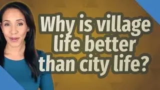 Почему жизнь в деревне лучше, чем в городе?