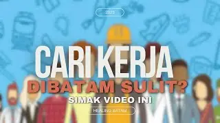 Cari Kerja di Kota Batam Sulit? Simak Video Ini!l